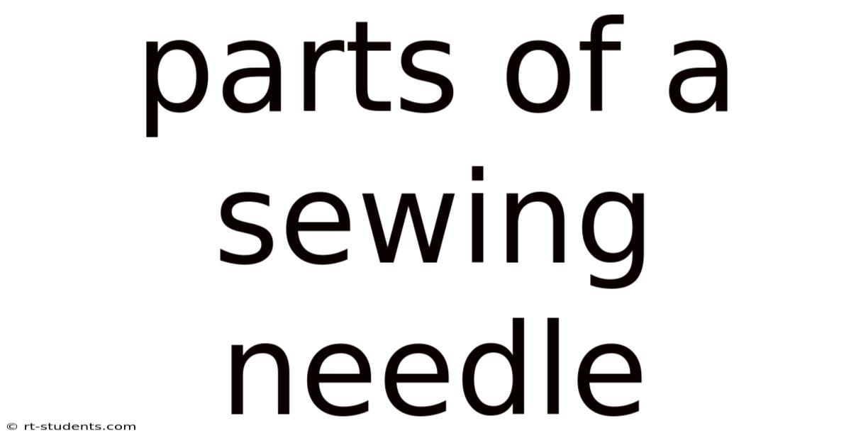 Parts Of A Sewing Needle