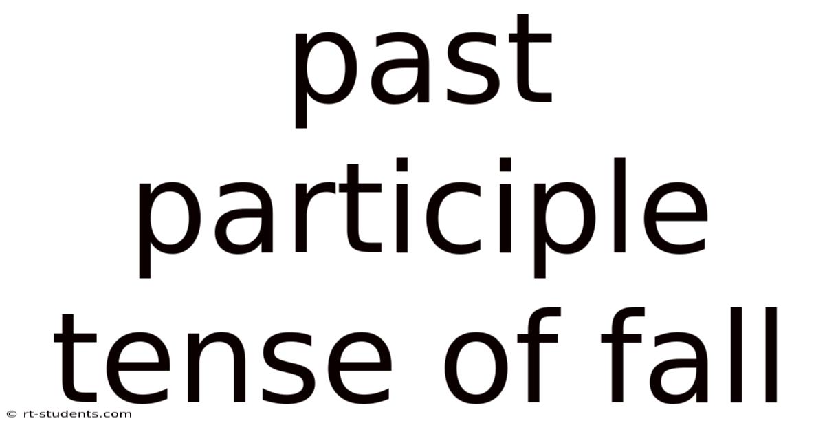 Past Participle Tense Of Fall