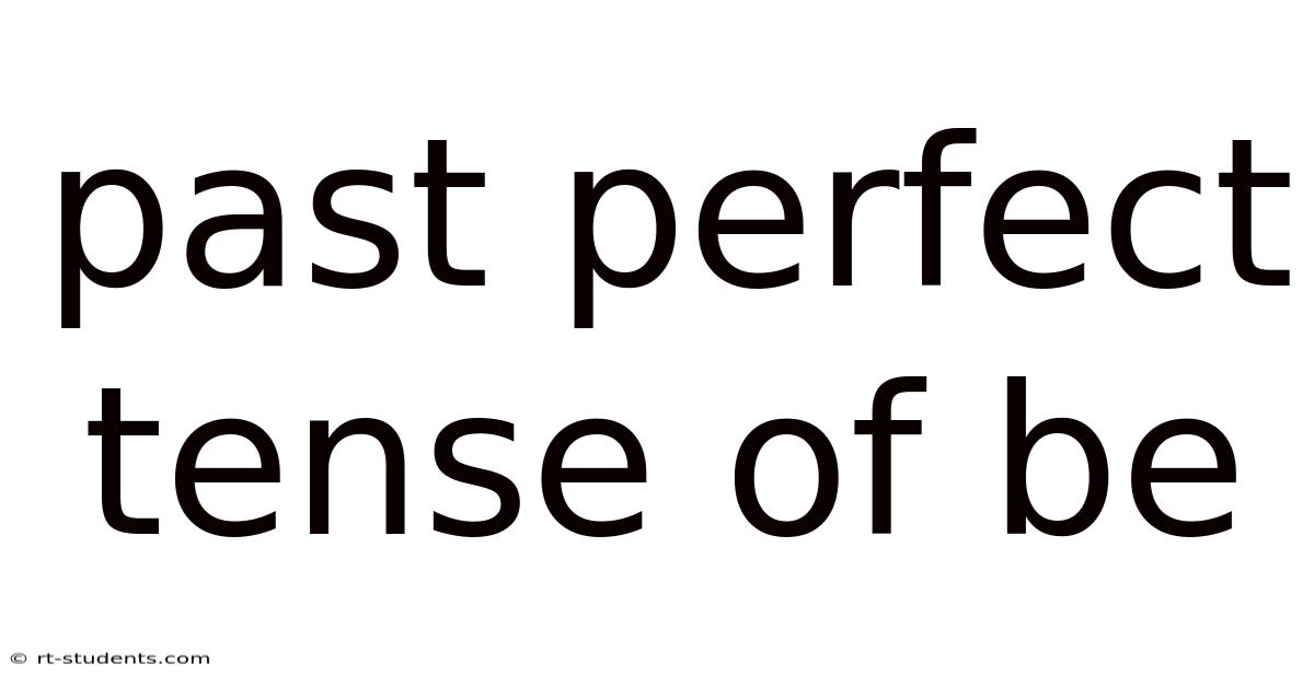 Past Perfect Tense Of Be
