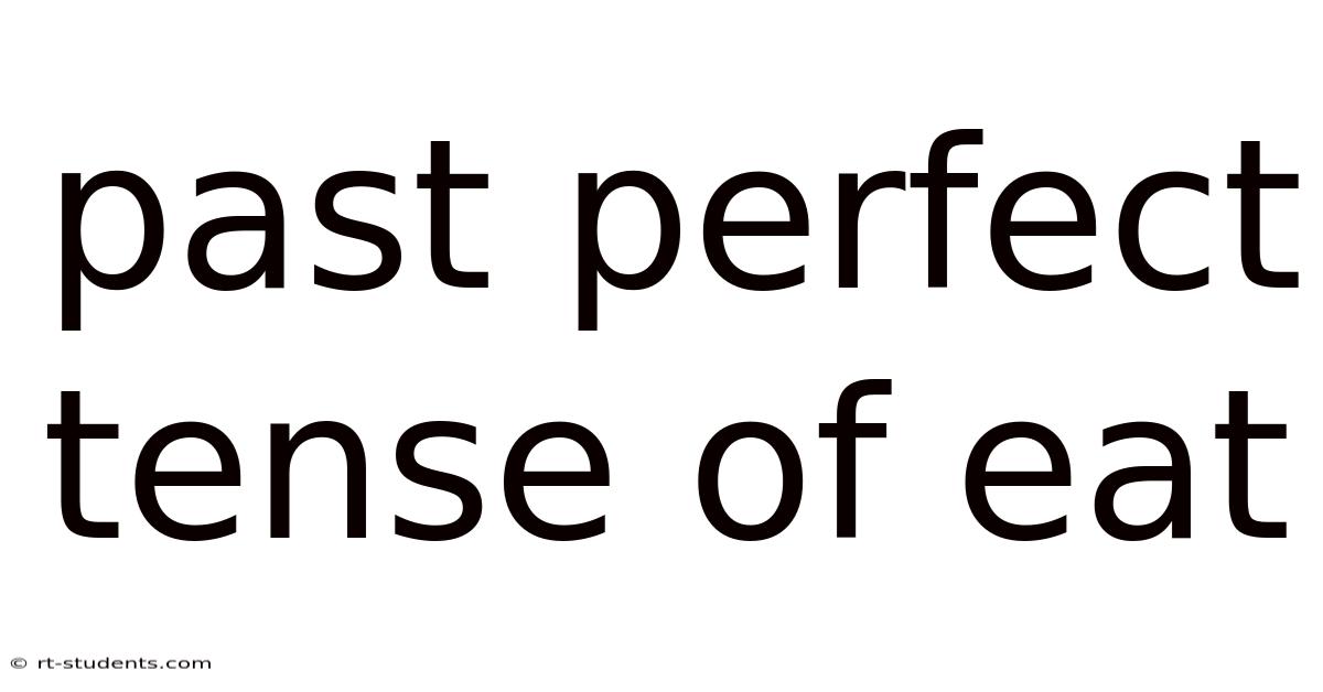 Past Perfect Tense Of Eat