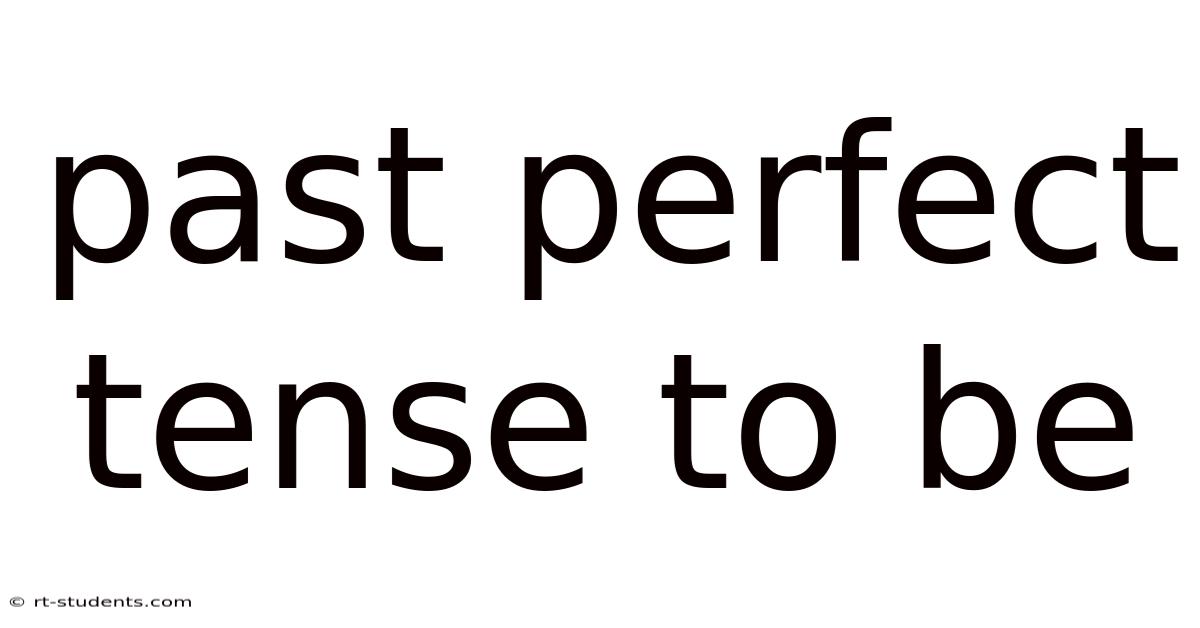 Past Perfect Tense To Be