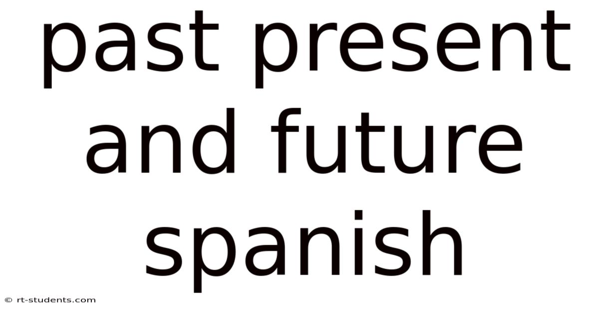 Past Present And Future Spanish