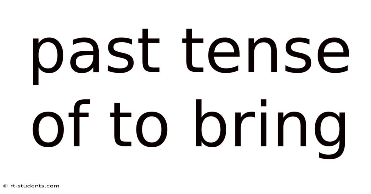 Past Tense Of To Bring