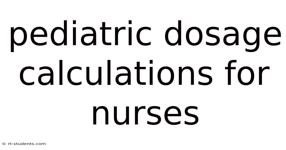 Pediatric Dosage Calculations For Nurses