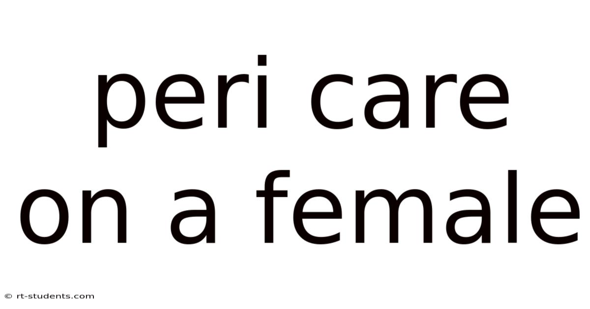 Peri Care On A Female