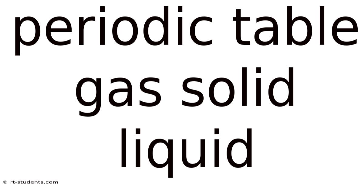 Periodic Table Gas Solid Liquid