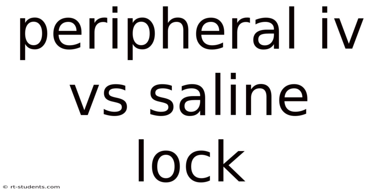 Peripheral Iv Vs Saline Lock