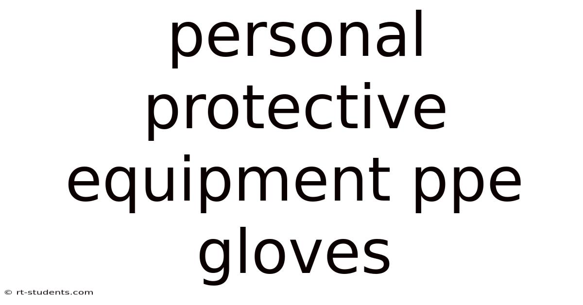 Personal Protective Equipment Ppe Gloves