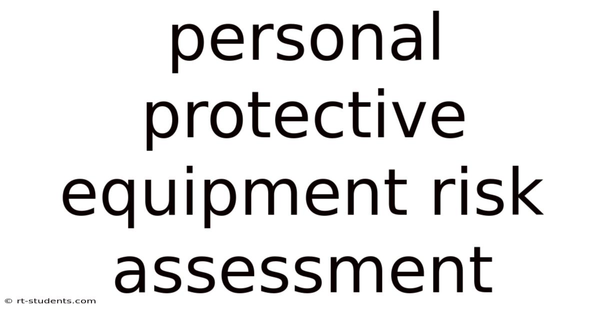 Personal Protective Equipment Risk Assessment