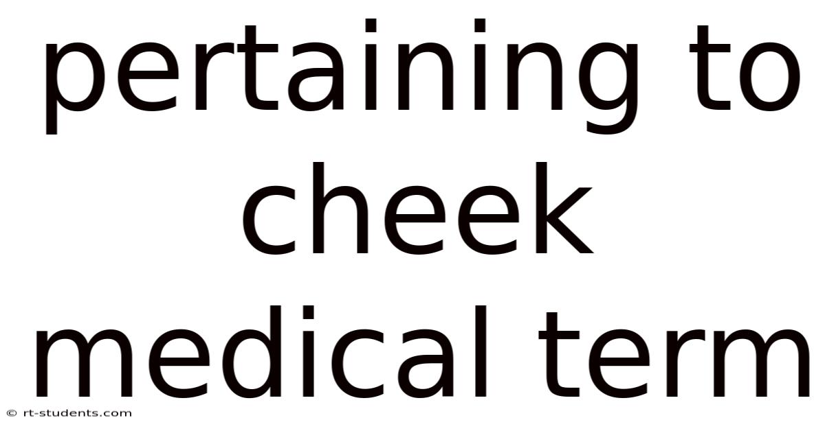 Pertaining To Cheek Medical Term