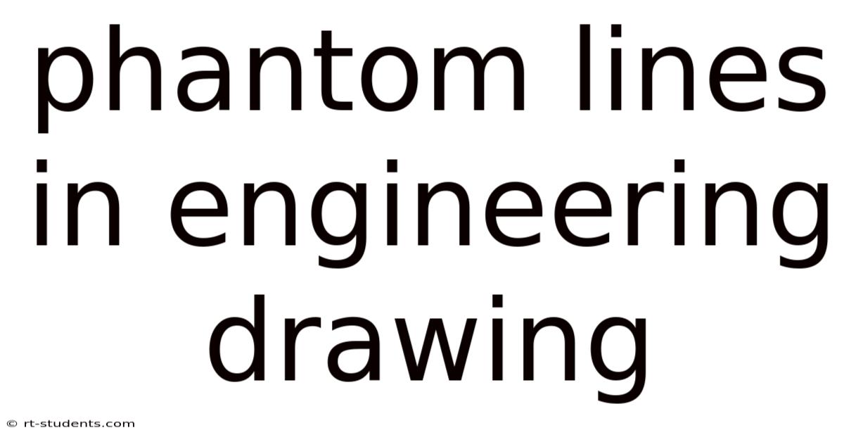 Phantom Lines In Engineering Drawing