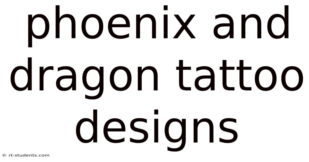 Phoenix And Dragon Tattoo Designs