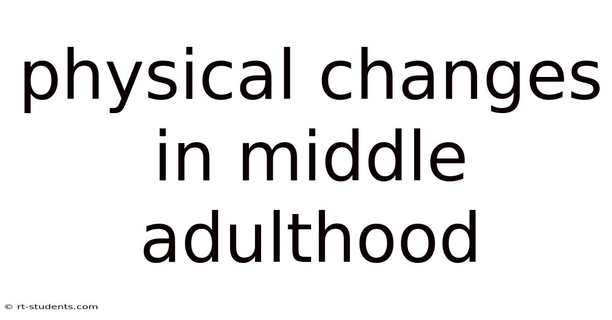 Physical Changes In Middle Adulthood