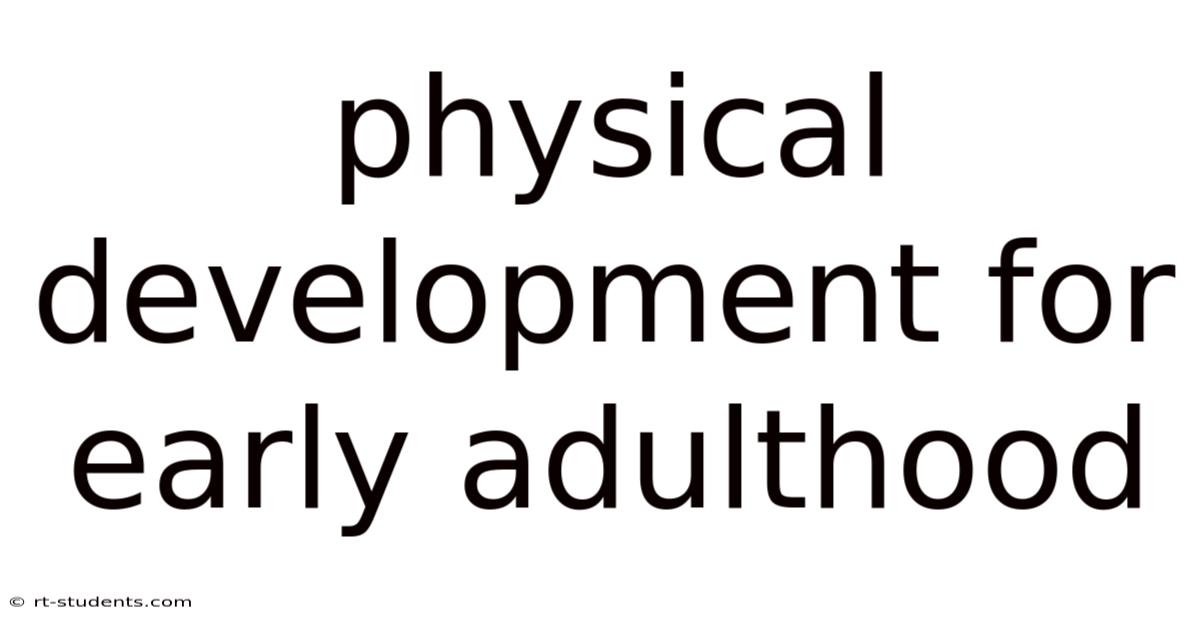 Physical Development For Early Adulthood