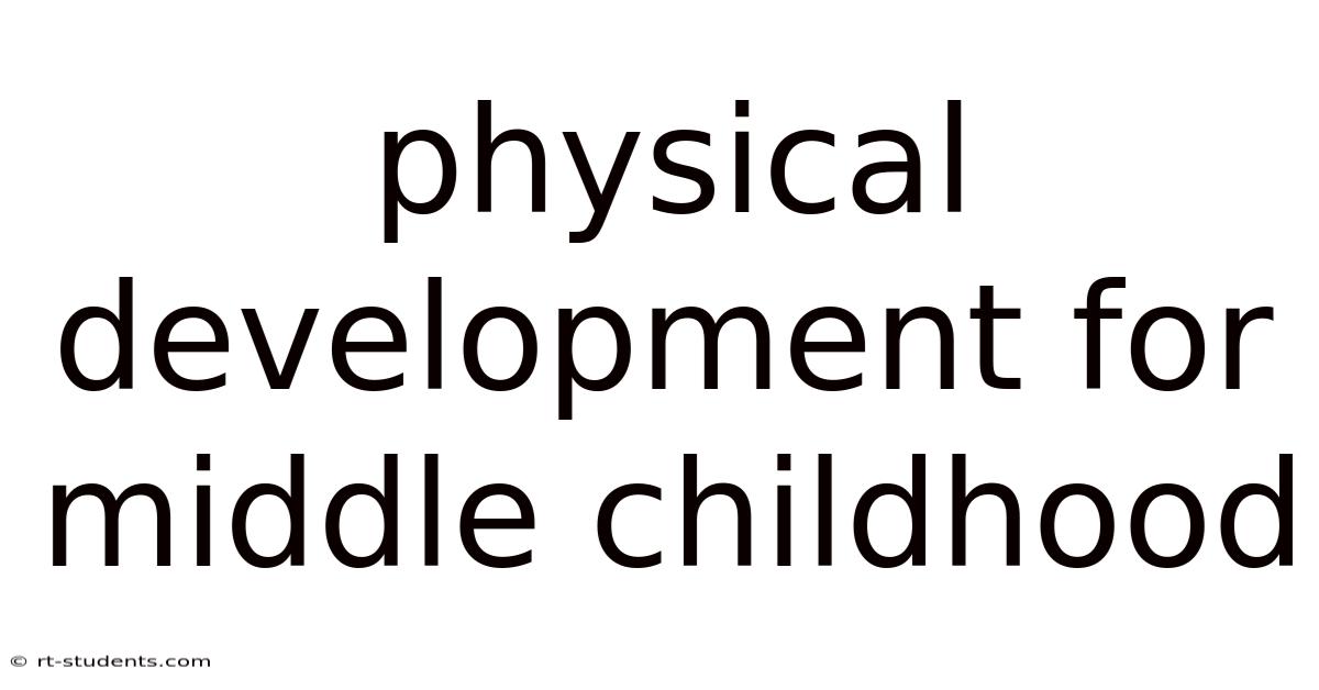 Physical Development For Middle Childhood
