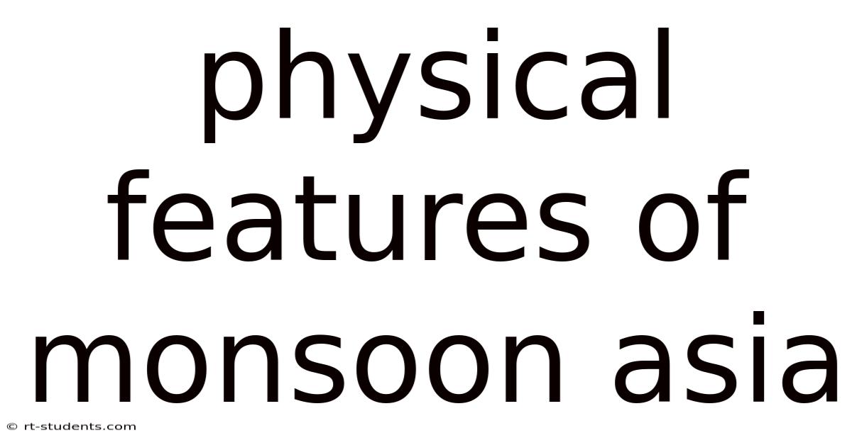 Physical Features Of Monsoon Asia