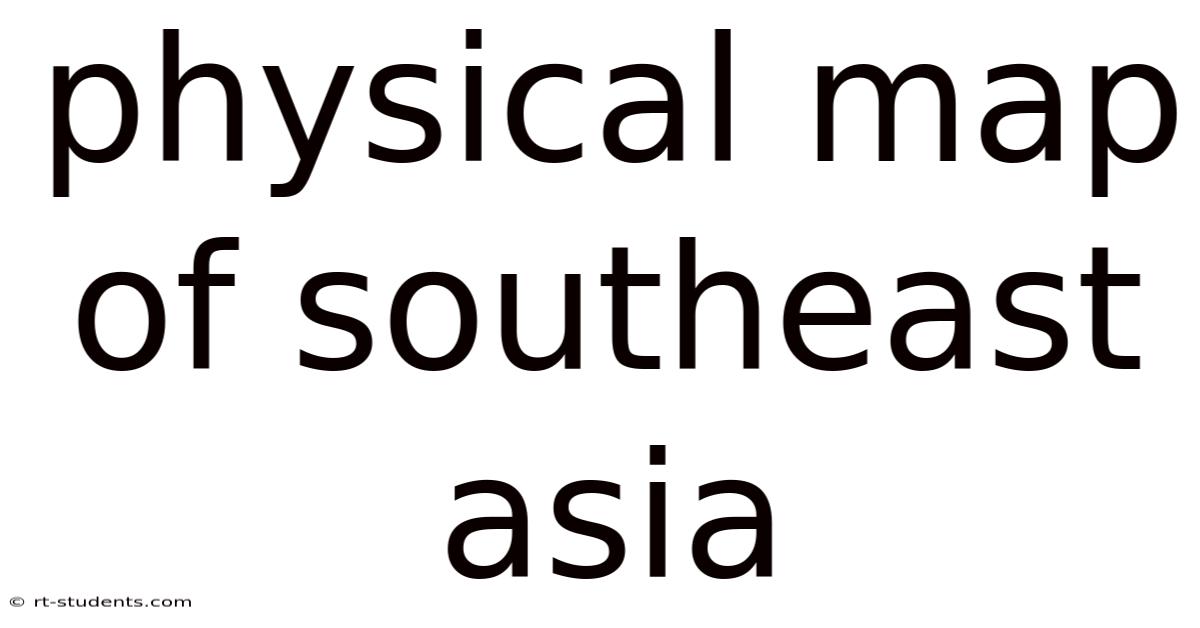 Physical Map Of Southeast Asia