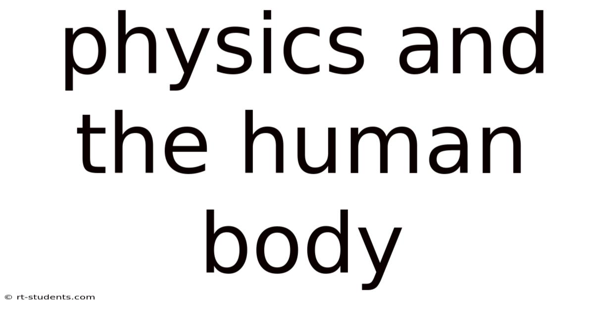 Physics And The Human Body