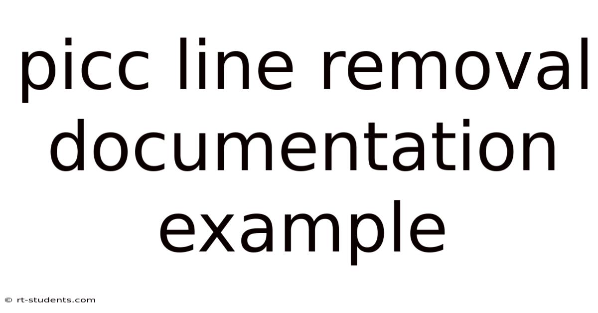 Picc Line Removal Documentation Example