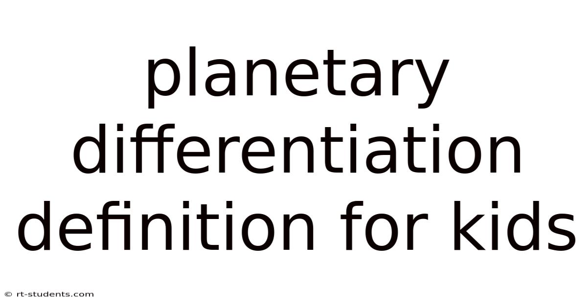 Planetary Differentiation Definition For Kids