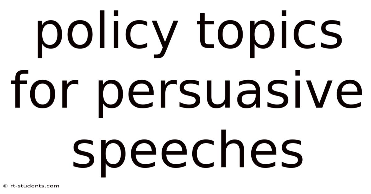 Policy Topics For Persuasive Speeches