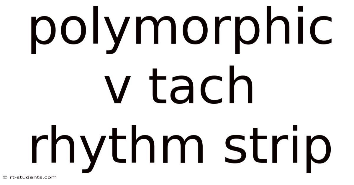 Polymorphic V Tach Rhythm Strip