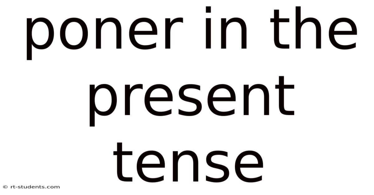 Poner In The Present Tense
