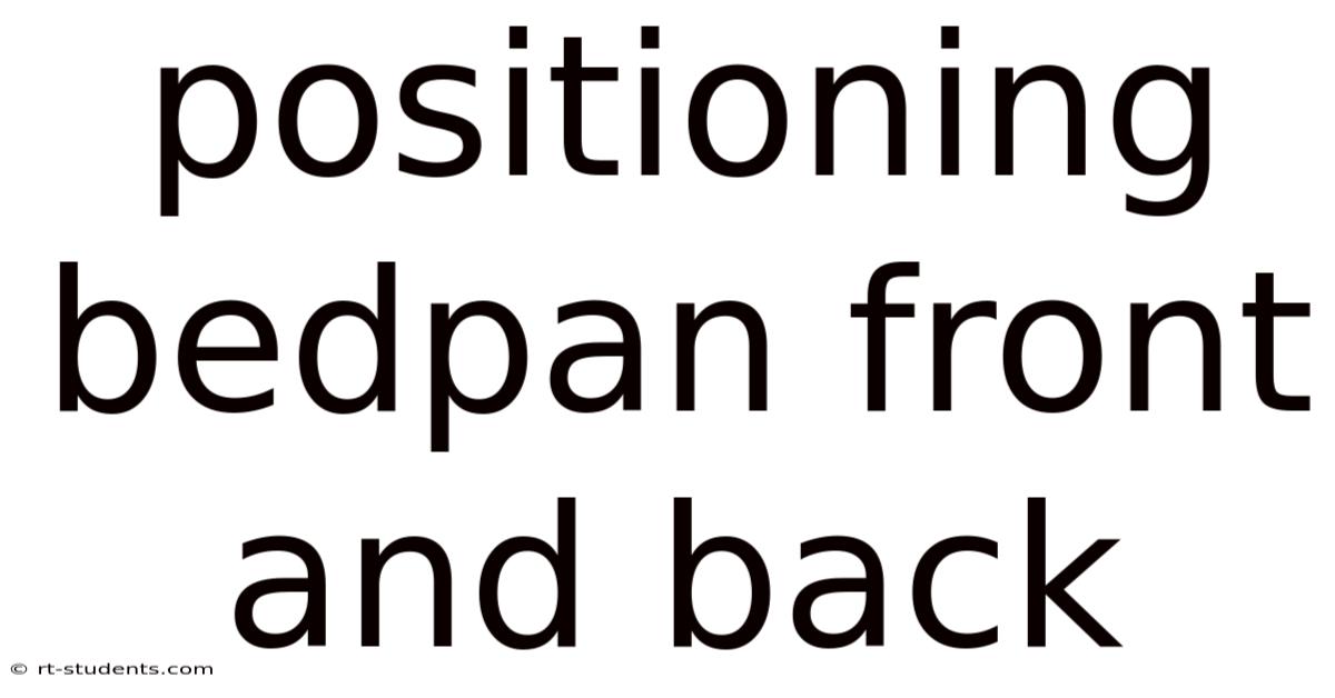 Positioning Bedpan Front And Back