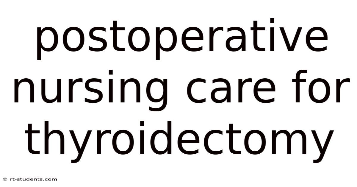 Postoperative Nursing Care For Thyroidectomy