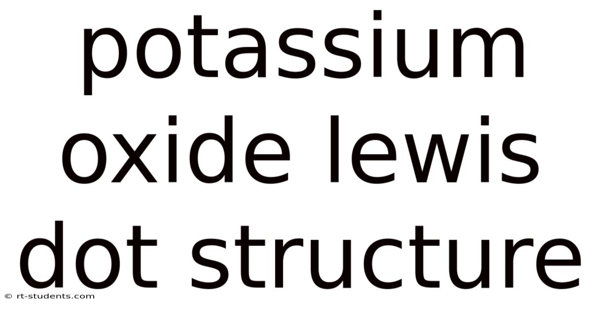 Potassium Oxide Lewis Dot Structure
