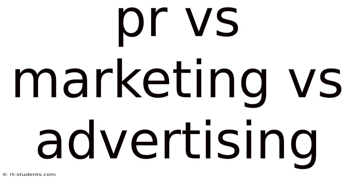 Pr Vs Marketing Vs Advertising
