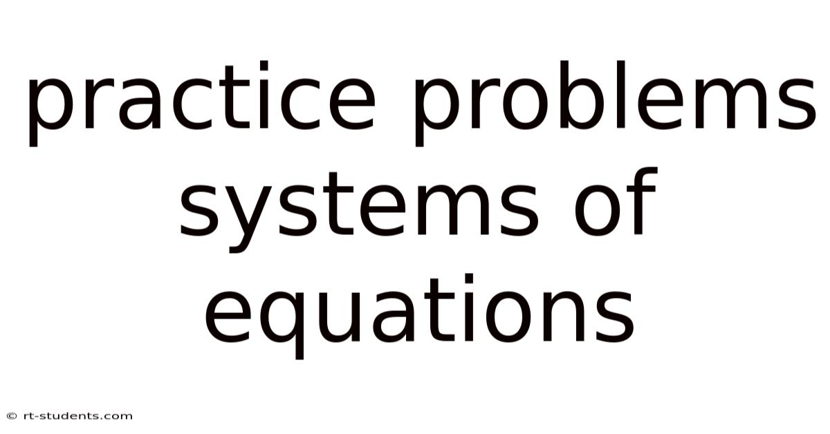 Practice Problems Systems Of Equations