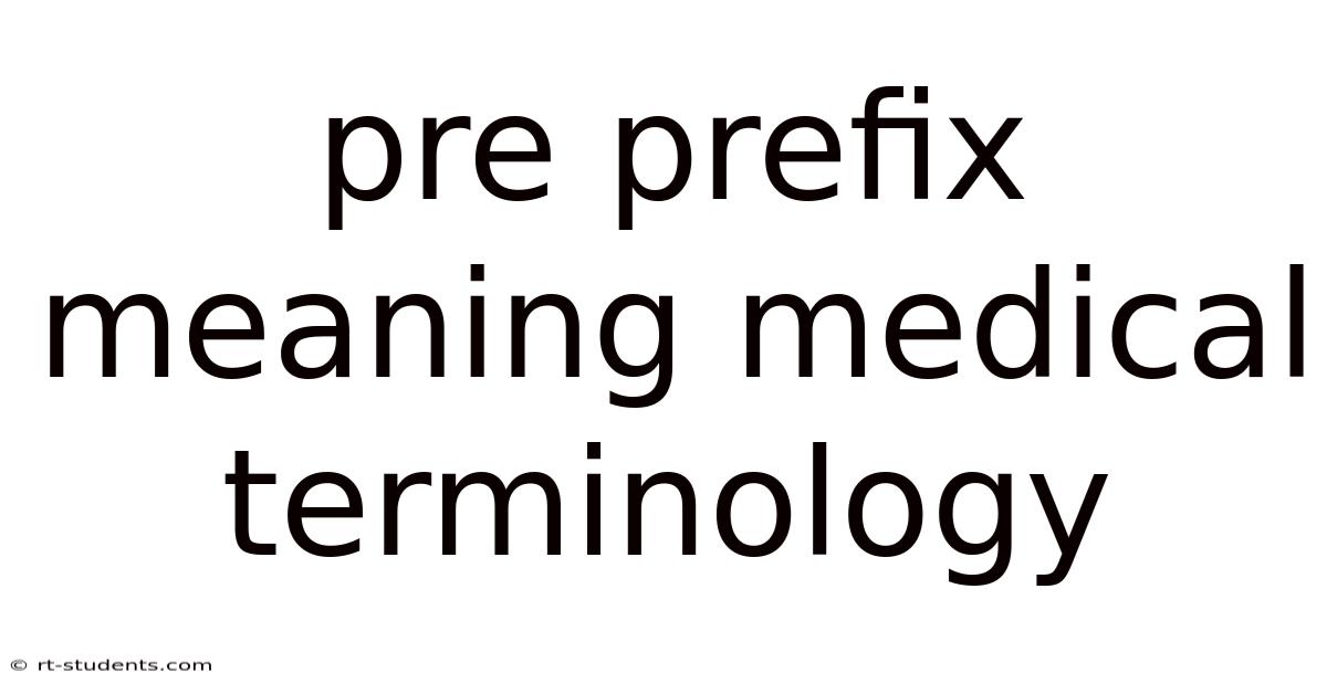 Pre Prefix Meaning Medical Terminology