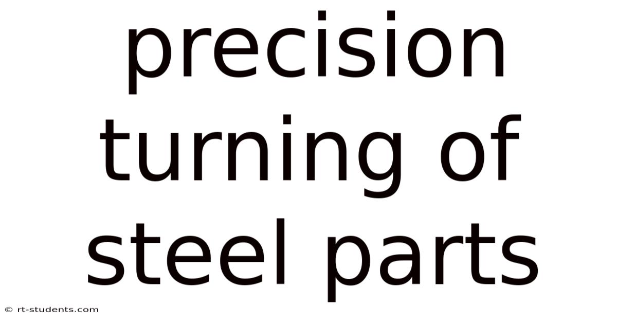 Precision Turning Of Steel Parts