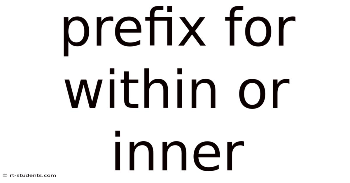Prefix For Within Or Inner