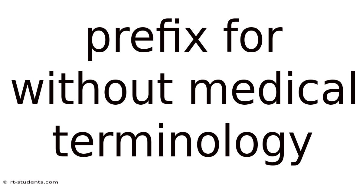 Prefix For Without Medical Terminology