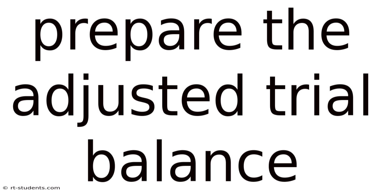 Prepare The Adjusted Trial Balance