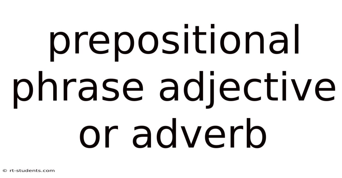 Prepositional Phrase Adjective Or Adverb