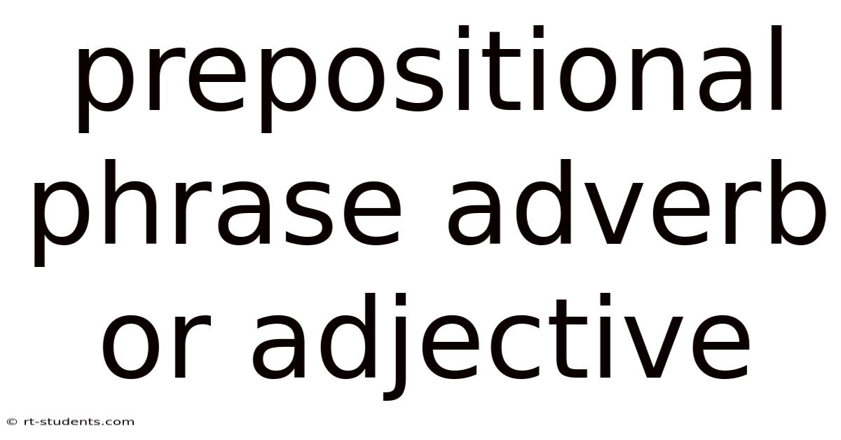 Prepositional Phrase Adverb Or Adjective