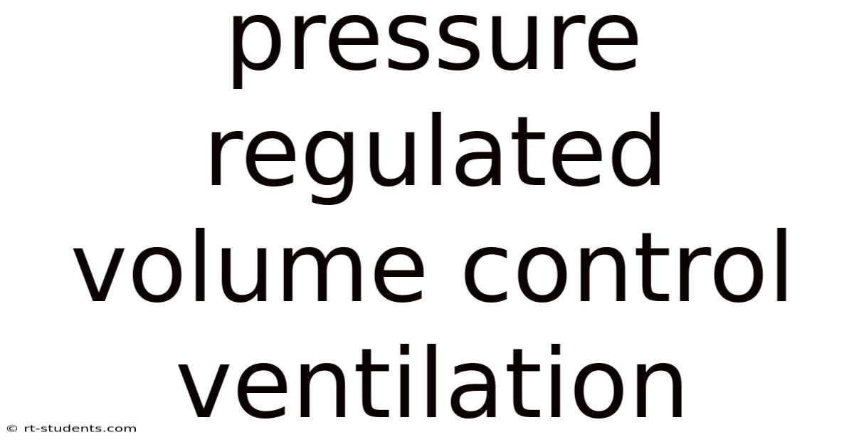 Pressure Regulated Volume Control Ventilation