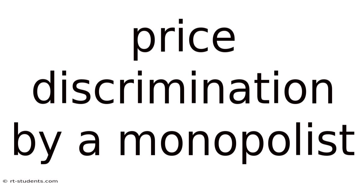 Price Discrimination By A Monopolist