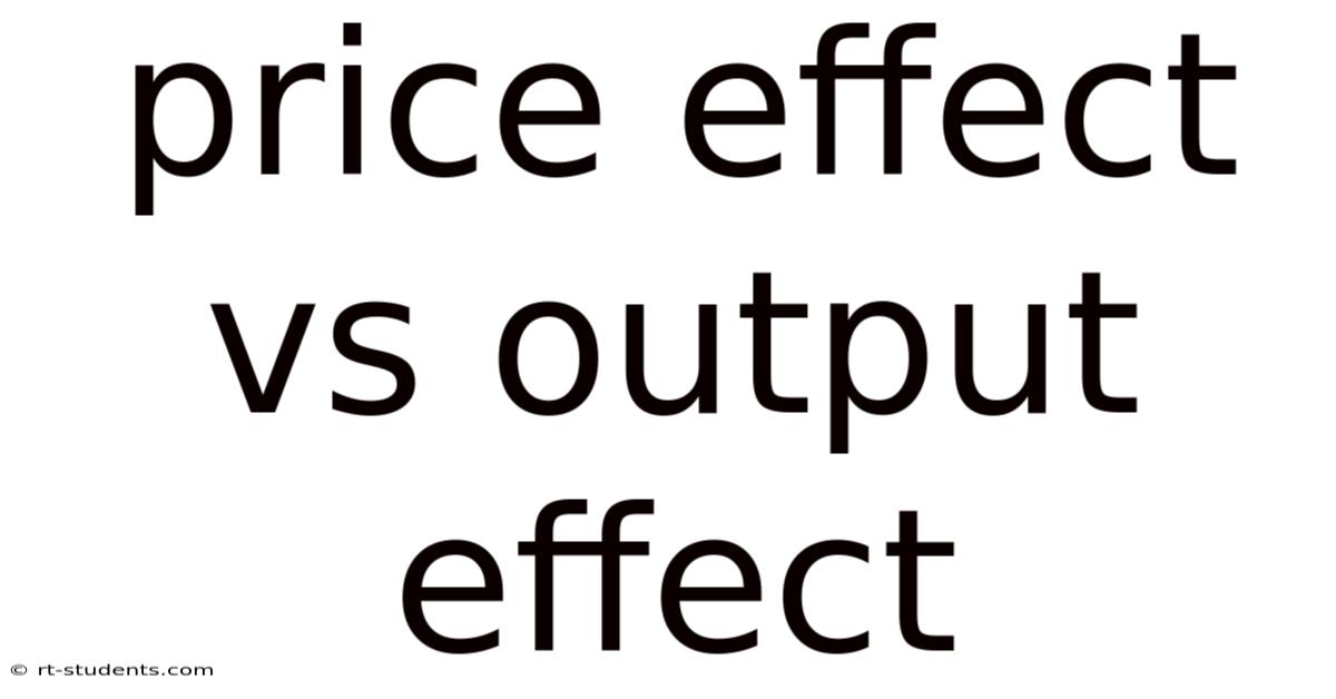 Price Effect Vs Output Effect
