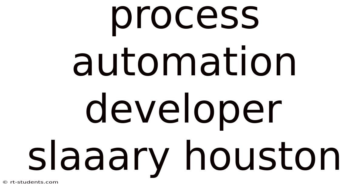 Process Automation Developer Slaaary Houston