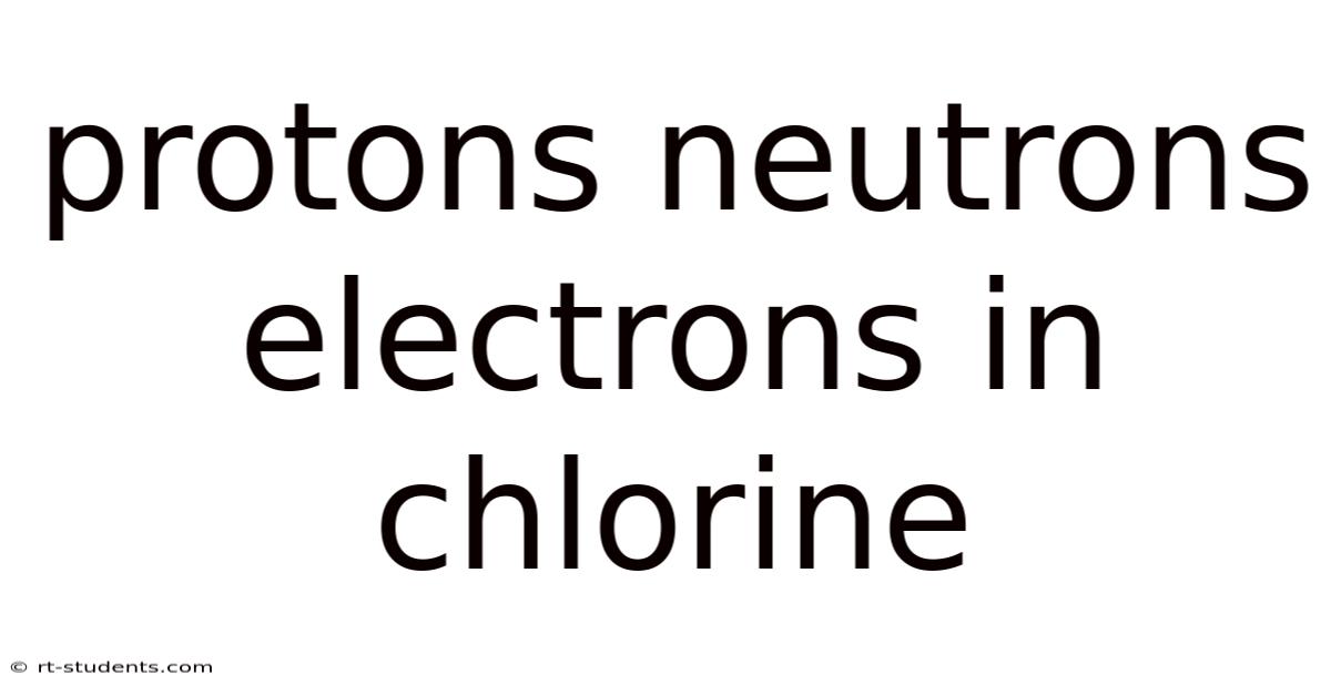 Protons Neutrons Electrons In Chlorine