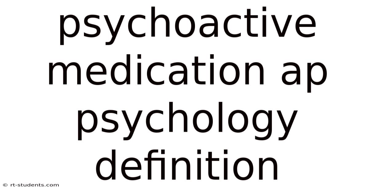 Psychoactive Medication Ap Psychology Definition