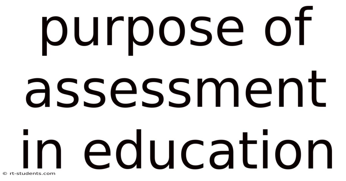 Purpose Of Assessment In Education