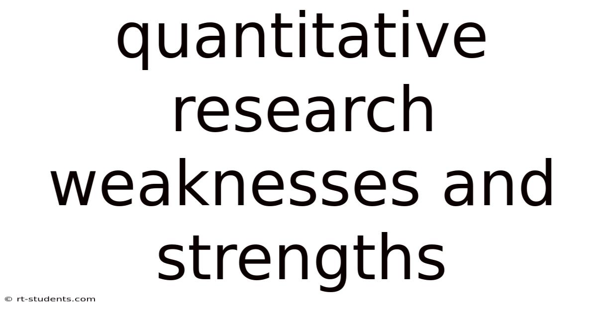 Quantitative Research Weaknesses And Strengths