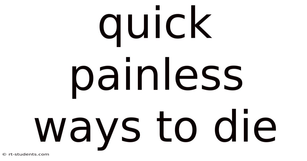 Quick Painless Ways To Die