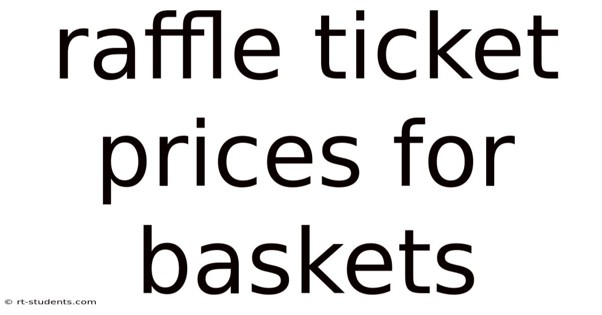 Raffle Ticket Prices For Baskets