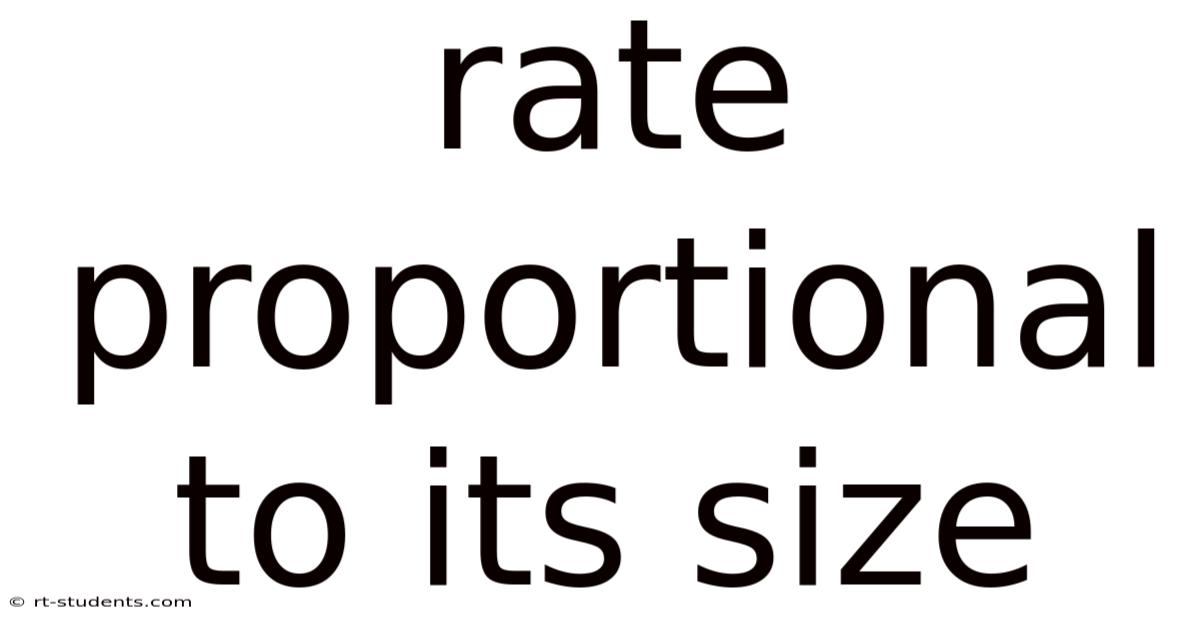 Rate Proportional To Its Size